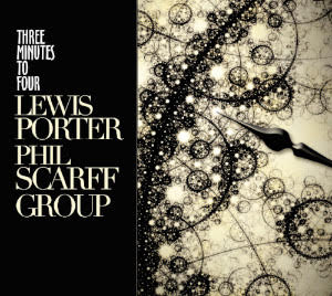 4.13 & 4.25 LEWIS PORTER-PHIL SCARFF GROUP | Celebrating Release of CD “Three Minutes to Four”
