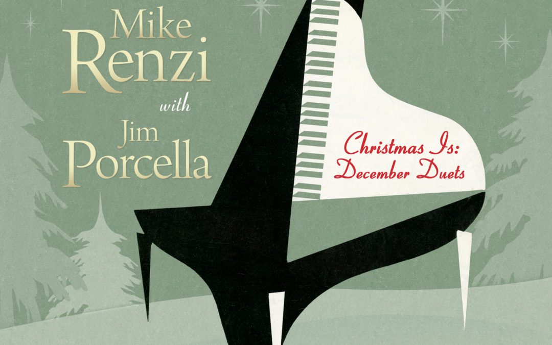 Mike Renzi and Jim Porcella “music as comfy and casual as a red cashmere sweater” on latest release “Christmas Is: December Duets”