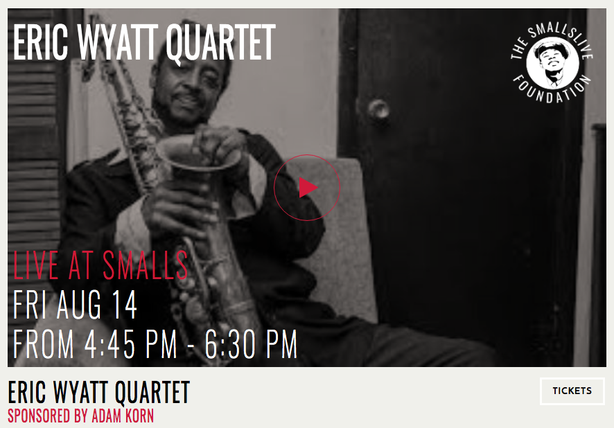 TOMORROW! 8/14: Eric Wyatt Quartet “Live at Smalls” live stream event 4:45p-6:30p