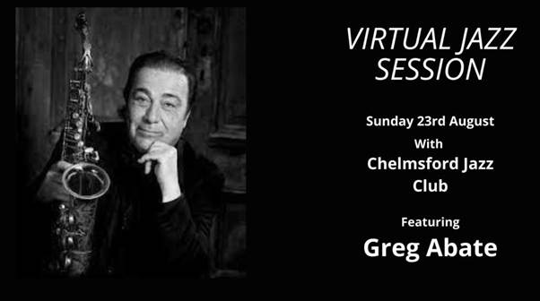 8/23: Virtual Jazz Session with Chelmsford Jazz Club featuring a live set from Greg Abate