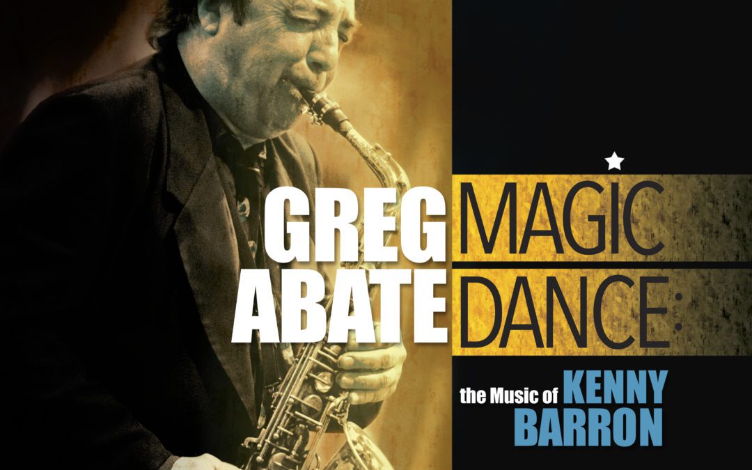 Greg Abate’s tribute to pianist Kenny Barron “is truly a magic dance” according to All About Jazz
