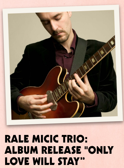 5/20: Rale Micic Trio “Only Love Will Stay” Release Show