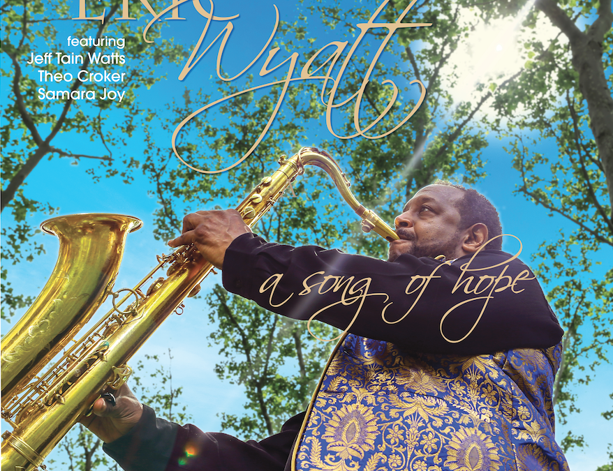2/7/22 JazzWeek Chart: #20 Eric Wyatt “A Song of Hope”; #28 Shawnn Monteiro “You Are There”; #48 Gerry Gibbs “Songs From My Father”
