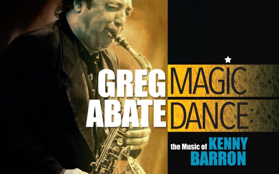 Greg Abate’s “Magic Dance: The Music of Kenny Barron” ranked #2 on Ken Franckling’s Jazz Notes’ 10 Best New Releases of 2021