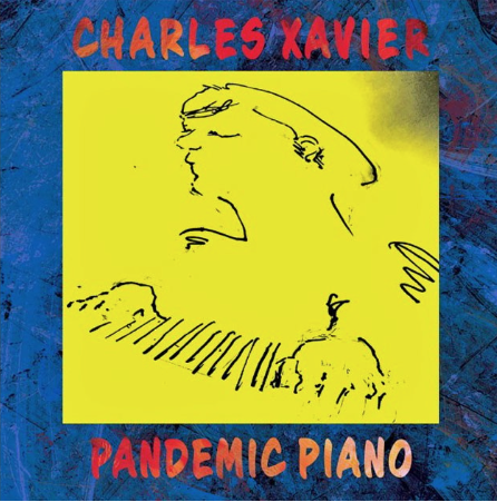 Charles Xavier’s latest album “Pandemic Piano” is “easy to relate to” according to “Let It Rock”