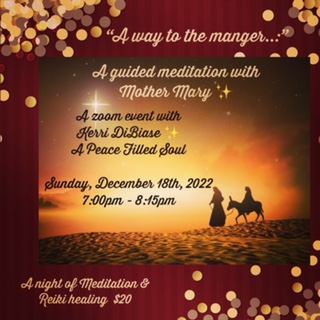 12/18: A Peace Filled Soul Presents “A Way To The Manger: A Guided Mediation with Mother Mary”