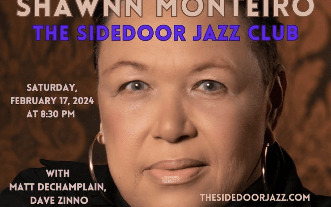 2/17 8:30p: Shawnn Monteiro live at Side Door Jazz Club in Old Lyme, CT