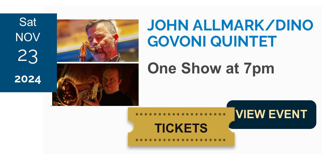 11/23 ONE NIGHT ONLY: John Allmark / Dino Govoni Quintet live at Scullers