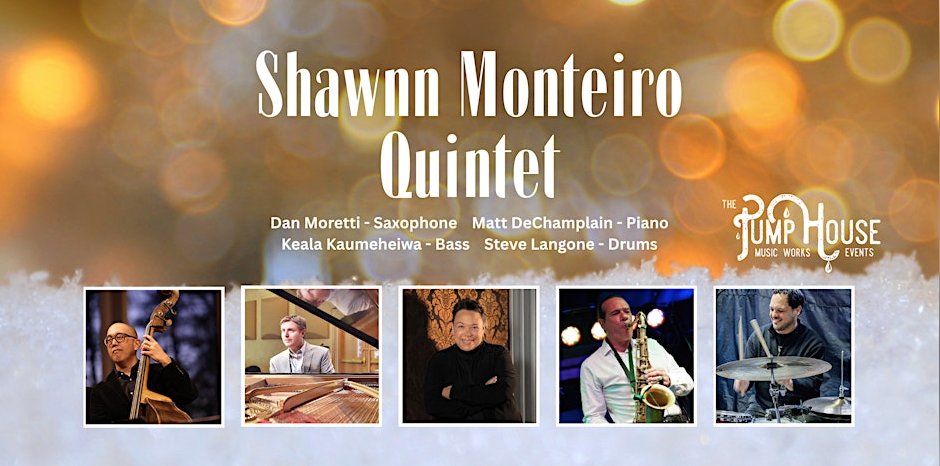 Shawnn Monteiro Quintet Live at Pump House Music Works