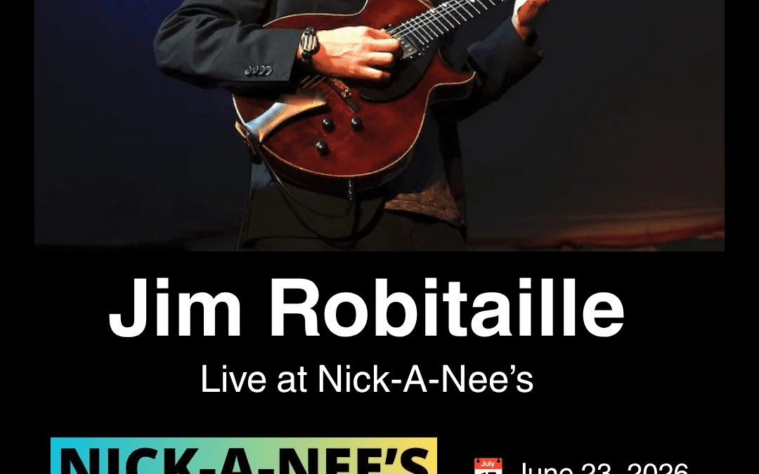 6/23: Jim Robitaille Live at Nick-A-Nee’s in Providence 🎸